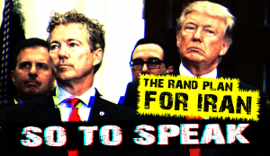 Ran Paul tapped to negotiate Iran peace deal; John Bolton reportedly in criticial condition. Trump 2020