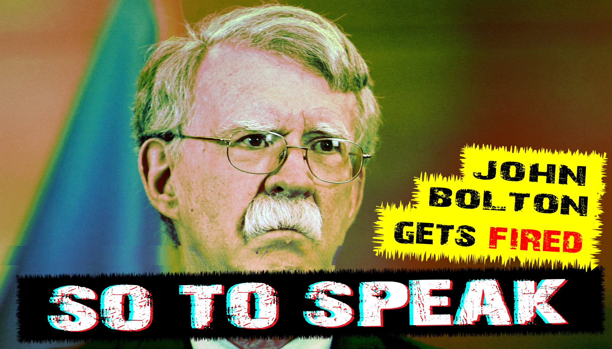 John Bolton gets fired over Iran, North Korea, China, Afghanistan, Venezuela